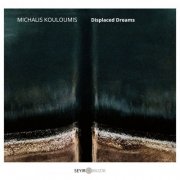 Michalis Kouloumis - Displaced Dreams (2025) [Hi-Res]