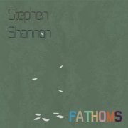 Stephen Shannon - Fathoms (2023)