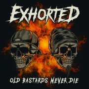 Exhorted - Old Bastards Never Die (2021)