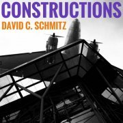 David C. Schmitz - Constructions (2023)