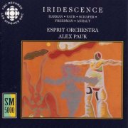Esprit Orchestra & Alex Pauk - Iridescence - Contemporary Canadian Orchestral Works (1993)