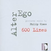 Alter Ego - Philip Glass: 600 Lines, How Now (2003)