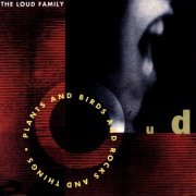 The Loud Family - Plants And Birds And Rocks And Things (1992)