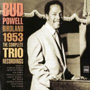 Bud Powell - Birdland 1953 The Complete Trio Recordings (2004)