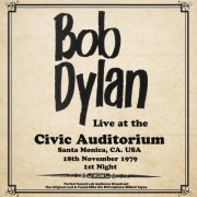 Bob Dylan - Civic Auditorium, Santa Monica - 18th November 1979 (Live from Santa Monica) (2024)