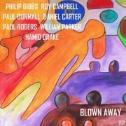 Philip Gibbs, Roy Campbell, Paul Dunmall, Daniel Carter, Paul Rogers, William Parker, Hamid Drake ‎- Blown Away (2006)