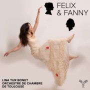 Lina Tur Bonet & Orchestre de Chambre de Toulouse - Felix & Fanny (2025) [Hi-Res]