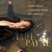 Halle Payne - Everything I Already Knew But Forgot (2023)