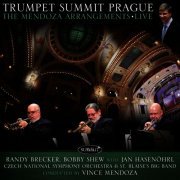 Randy Brecker & Bobby Shew - Trumpet Summit Prague: The Mendoza Arrangements Live (2015)