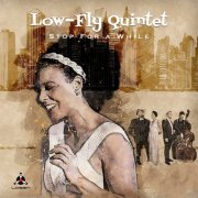 Low-Fly Quintet - Stop For A While (2017) [Hi-Res]