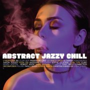 Various Artists - Abstract Jazzy Chill (Electronic Lounge Jazzhop Chillhop) (2020)