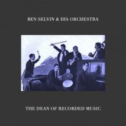 Ben Selvin & His Orchestra - The Dean of Recorded Music (2022)