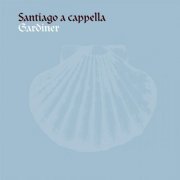 The Monteverdi Choir, John Eliot Gardiner - Santiago a cappella (2010)