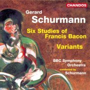 Gérard Schurmann, BBC Symphony Orchestra - Schurmann: Six Studies of Francis Bacon & Variants for Small Orchestra (1993) [Hi-Res]