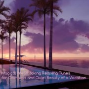 VA - Magical Breathtaking Relaxing Tunes for Calmness and Quiet Beauty of a Vacation (2024)