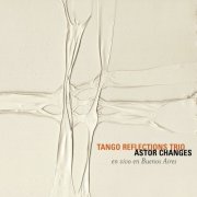 Adrian Iaies - Astor Changes - Tango Reflections Trío (En Vivo) (2024) [Hi-Res]