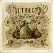 Matt Joe Gow & The Dead Leaves - The Messenger (2009)