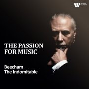 Sir Thomas Beecham - "The Passion for Music" - Beecham the Indomitable (2025)