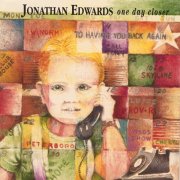 Jonathan Edwards - One Day Closer (1994)