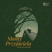 Dominikański Ośrodek Liturgiczny - Mamy Przyjaciela (2025) Hi-Res