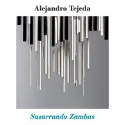 Alejandro Tejeda - Susurrando Zambas (2024) Hi-Res