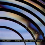 Polonio - Bload Stations * Syntax Error (2018) [Hi-Res]