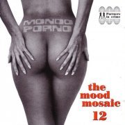 VA - The Mood Mosaic Vol.12: Mondo Porno (2007)