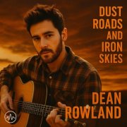 Dean Rowland - Dust Roads and Iron Skies (2025) Hi-Res