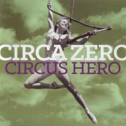 Circa Zero - Circus Hero (2014)