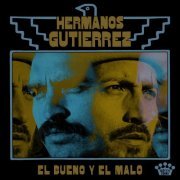 Hermanos Gutierrez - El Bueno Y El Malo (2022) [Hi-Res]