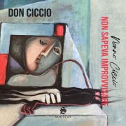 Don Ciccio - Nonno Ciccio non sapeva improvvisare (2024)