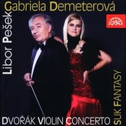 Gabriela Demeterová, Prague Symphony Orchestra, Libor Pešek - Dvořák: Violin Concerto / Suk: Fantasy (1998)