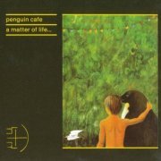 Penguin Cafe - A Matter of Life... (2012) FLAC