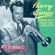 Harry James - Things Ain't What They Used To Be (1989)
