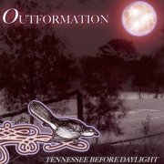 Outformation - Tennessee Before Daylight (2005)