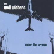 The Well Wishers - Under The Arrows (2005)