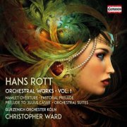Gürzenich-Orchester Köln & Christopher Ward - Rott: Complete Orchestral Works, Vol.1 (20200 [Hi-Res]