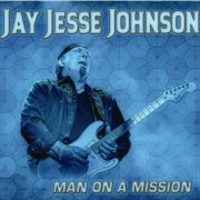 Jay Jesse Johnson - Man On A Mission (2021)