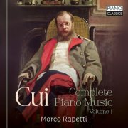 Marco Rapetti - Cui: Complete Piano Music, Vol. 1 (2025)