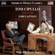 Catherine Cook, Robert Orth, Ava Pine, Music of Remembrance, Stilian Kirov, Megan Chenovick - Tom Cipullo: After Life - Lori Laitman: In Sleep the World Is Yours (2016) [Hi-Res]