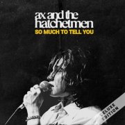 Ax and the Hatchetmen - So Much To Tell You (Deluxe) (2026) [Hi-Res] [Dolby Atmos]