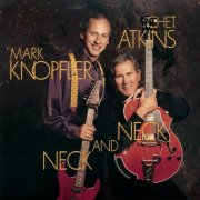 Chet Atkins & Mark Knopfler - Neck And Neck (1990/2006) [Hi-Res]