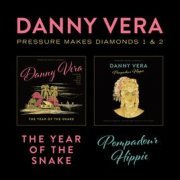 Danny Vera - Pressure Makes Diamonds 1 & 2 - The Year of the Snake & Pompadour Hippie (2019)