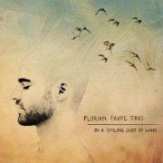 Florian Favre Trio - On a Smiling Gust of Wind (2018) [Hi-Res]