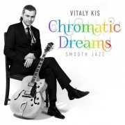 Vitaly Kis - Chromatic Dreams (2014)