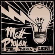 Matt Pryor - Still, There's a Light (2013)