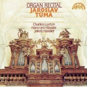 Jaroslav Tuma - Hassler, Luyton, Hassler: Organ Recital (1990)