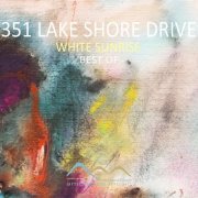 351 Lake Shore Drive - White Sunrise (Best Of) (2020)