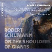 Marco Mantovani - Schumann: On the Shoulders of Giants (2024)