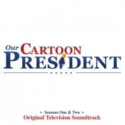 Our Cartoon President Cast - Our Cartoon President: Seasons 1 & 2 (Original Television Soundtrack) (2020) [Hi-Res]